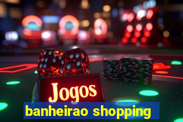 banheirao shopping